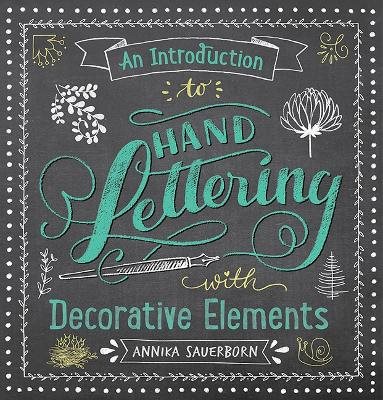 An Introduction to Hand Lettering, with Decorative Elements