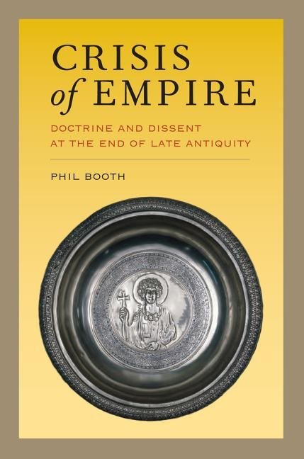 Crisis of empire - doctrine and dissent at the end of late antiquity