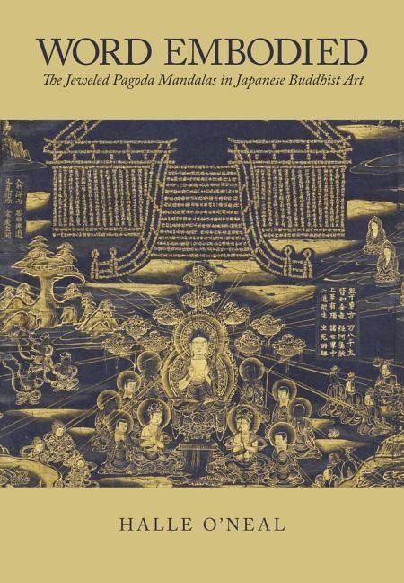 Word embodied - the jeweled pagoda mandalas in japanese buddhist art