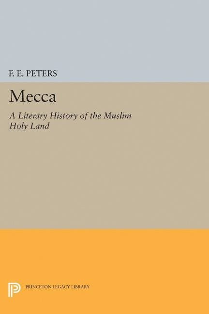 Mecca - a literary history of the muslim holy land