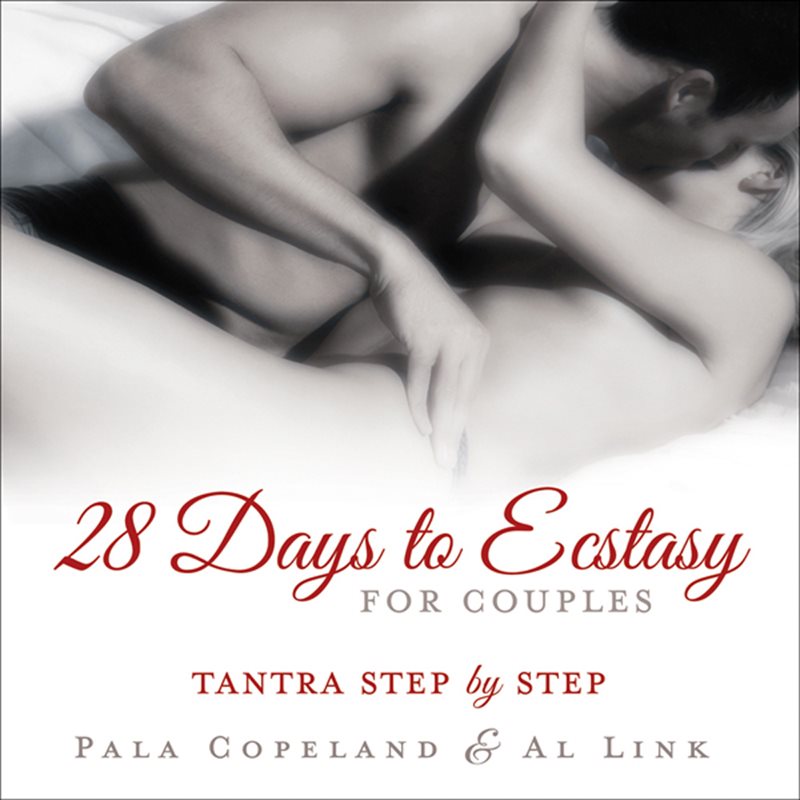 28 days to ecstasy for couples - tantra step by step