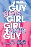 Guy Gets Girl Girl Gets Guy : Where to Find Romance & What to Say When You Find It