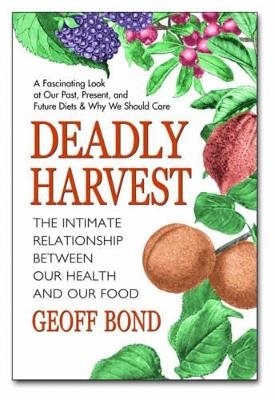 Deadly harvest - the intimate relationship between our health and our food