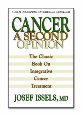 Cancer: A Second Opinion--The Classic Book On Integrative Ca
