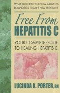 Free From Hepatitis C : Your Complete Guide to Healing Hepatitis C