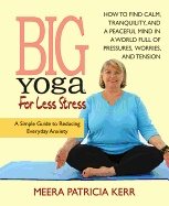 Big yoga for less stress - a simple guide to reducing everyday anxiety