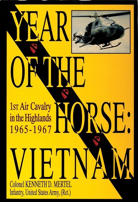 Year of the horse - vietnam-1st air cavalry in the highlands 1965-1967