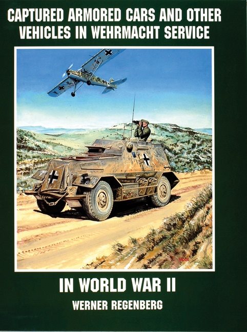 Captured armored cars and vehicles in wehrmacht service in world war ii