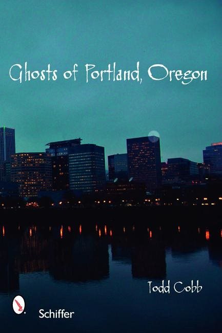 Ghosts of portland, oregon