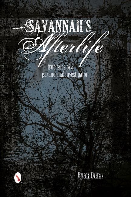 Savannahs afterlife: true tales of a paranormal investigator