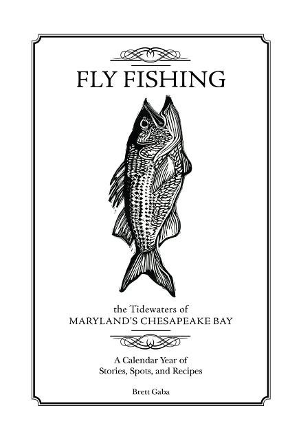 Fly fishing the tidewaters of marylands chesapeake bay - a calendar year of