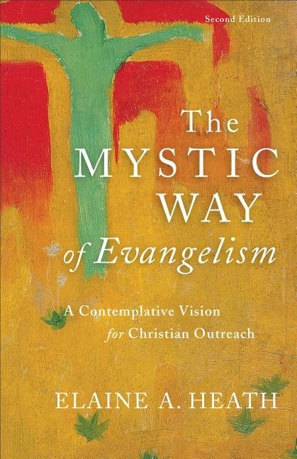 Mystic way of evangelism - a contemplative vision for christian outreach