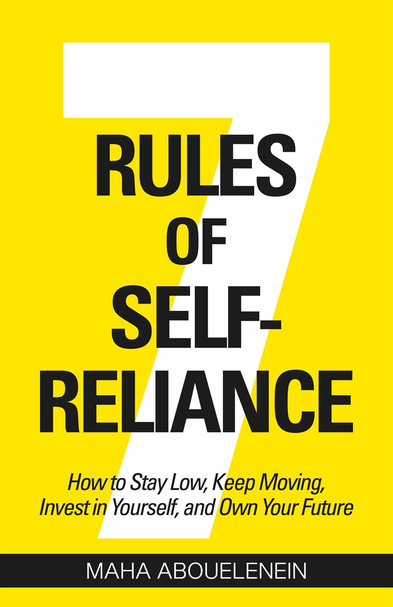 7 Rules of Self-Reliance: How to Stay Low, Keep Moving, Invest in Yourself, and Own Your Future