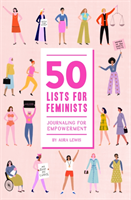 50 Lists for Feminists (Guided Journal) : Journaling for Empowerment