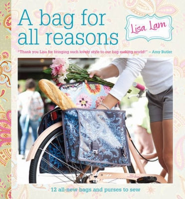 Bag for all reasons - 12 all-new bags and purses to sew for every occasion
