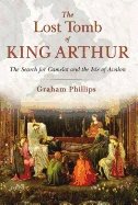 Lost tomb of king arthur - the search for camelot and the isle of avalon