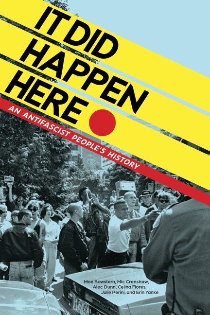 It Did Happen Here : An Antifascist Peoples History