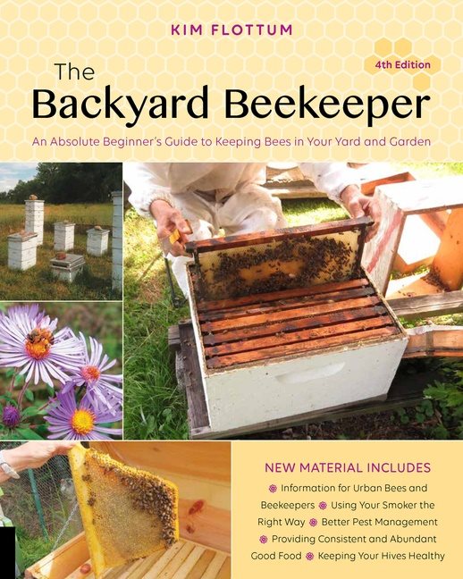 Backyard beekeeper, 4th edition - an absolute beginners guide to keeping be