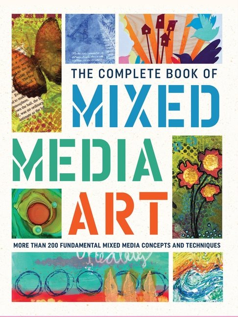 Complete book of mixed media art - more than 200 fundamental mixed media co