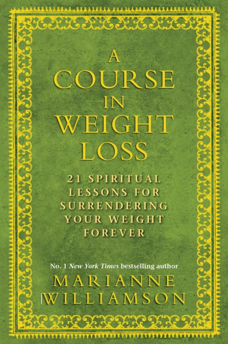 Course in weight loss - 21 spiritual lessons for surrendering your weight f