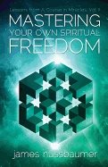 Mastering Your Own Spiritual Freedom : Lessons from 