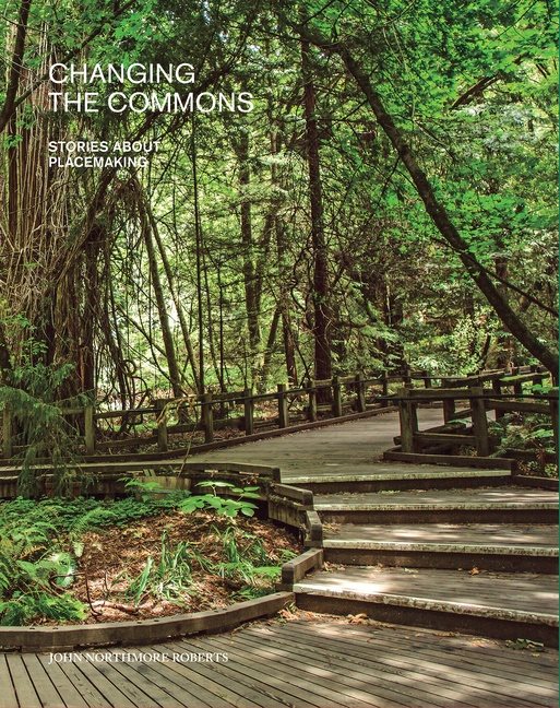 Changing The Commons : Stories about Placemaking