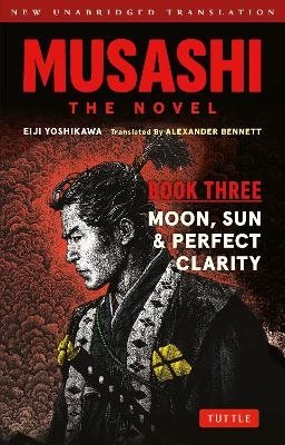 Musashi: Book Three - Moon, Sun & Perfect Clarity- The Novel