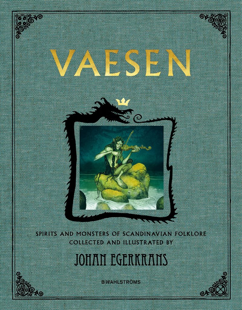 Vaesen : spirits and monsters of scandinavian folklore (anniversary edition)