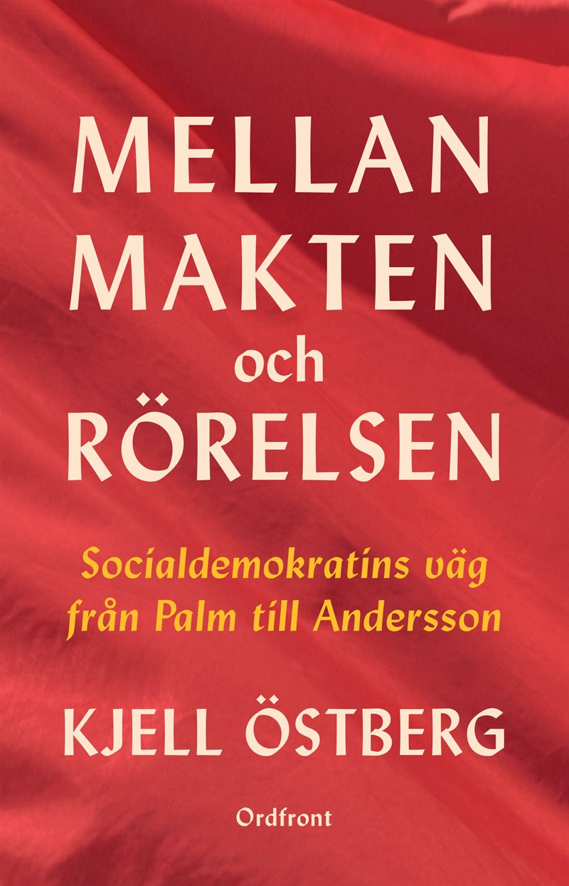 Mellan makten och rörelsen : socialdemokratins väg från Palm till Andersson