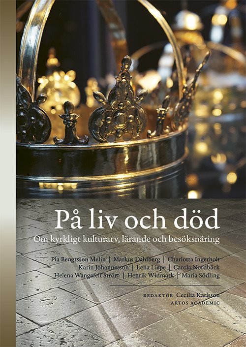 På liv och död : om kyrkligt kulturarv, lärande och besöksnäring