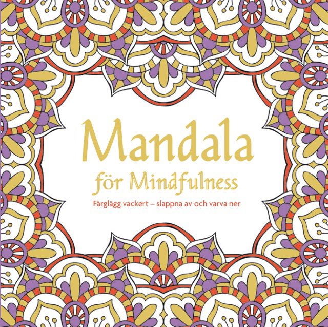 Mandala för mindfulness : måla vackert : slappna av och varv