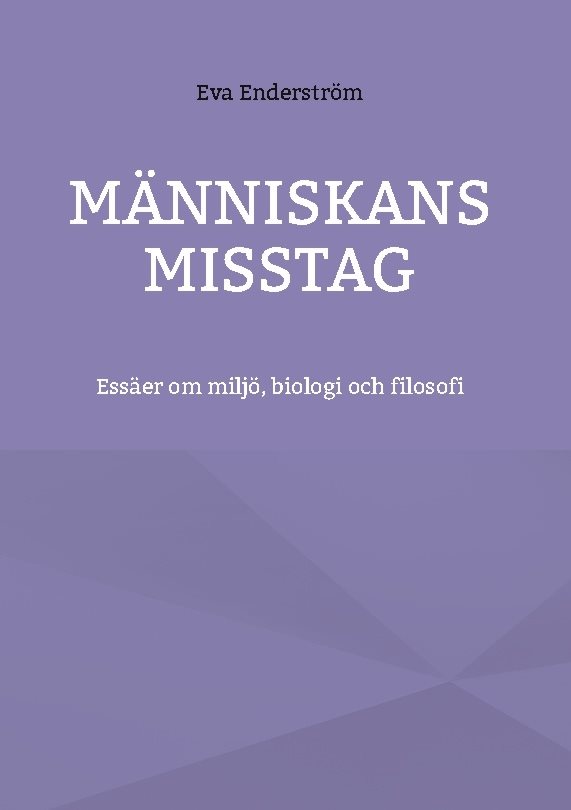 Människans misstag : essäer om miljö, biologi och filosofi