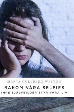 Bakom våra selfies :  Inre självbilder styr våra liv