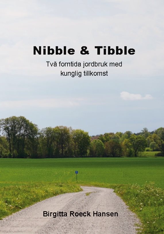 Nibble & Tibble : två forntida jordbruk med kunglig tillkomst