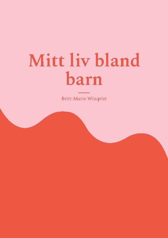 Mitt liv bland barn : förskolans utveckling från 1969-2012 