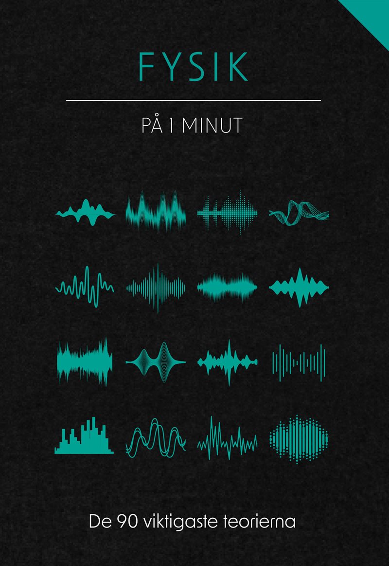 Fysik på 1 minut : De 90 viktigaste teorierna