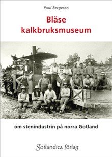 Bläse kalkbruksmuseum - om stenindustrin på Gotland