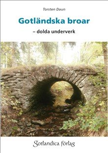 Gotländska broar : dolda underverk