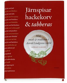 Järnspisar, hackekorv & tabberas : mat, smak & tradition i Astrid Lindgrens värld