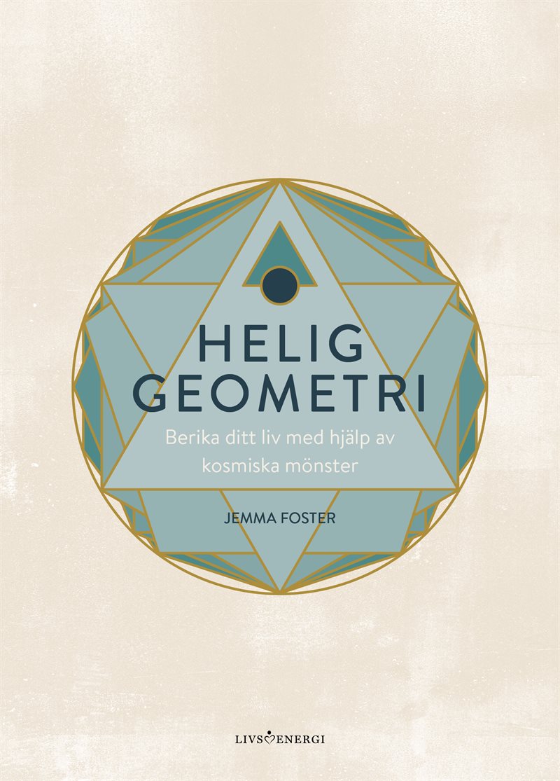 Helig geometri : berika ditt liv med hjälp av kosmiska mönster