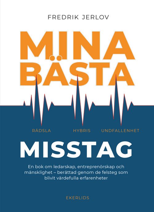 Mina bästa misstag: en bok om ledaskap, entreprenörskap och mänsklighet