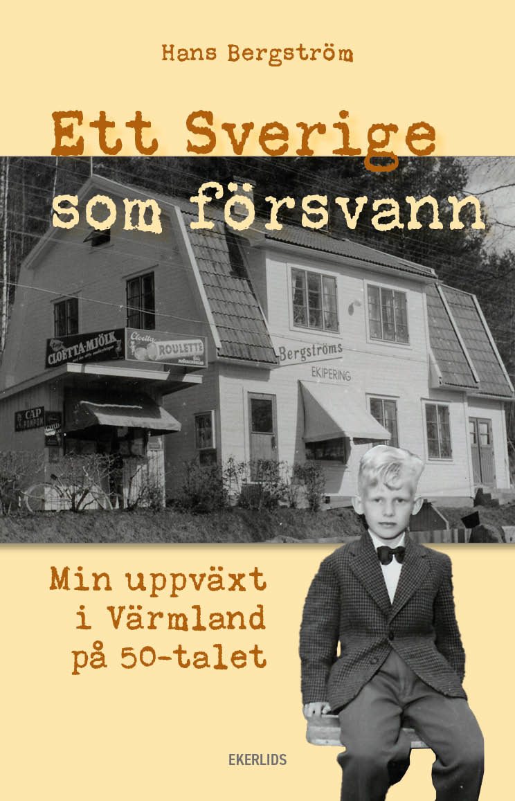 Ett Sverige som försvann : min uppväxt i Värmland på 50-talet