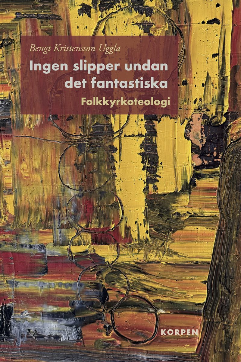 Ingen slipper undan det fantastiska. Folkkyrkoteologi