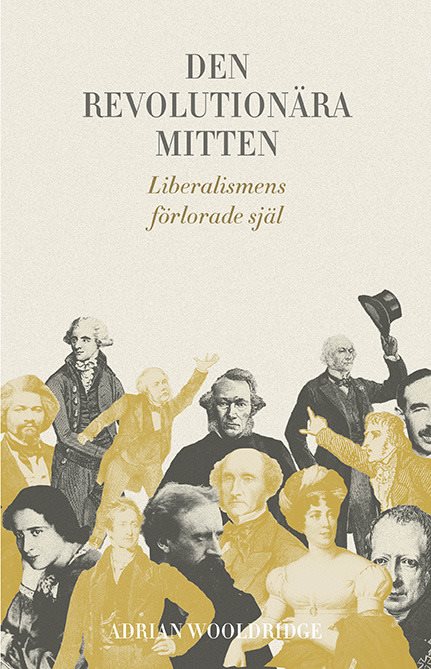 Den revolutionära mitten: Liberalismens förlorade själ