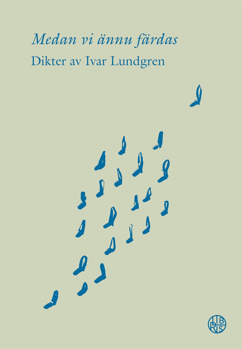 Medan vi ännu färdas - Dikter av Ivar Lundgren