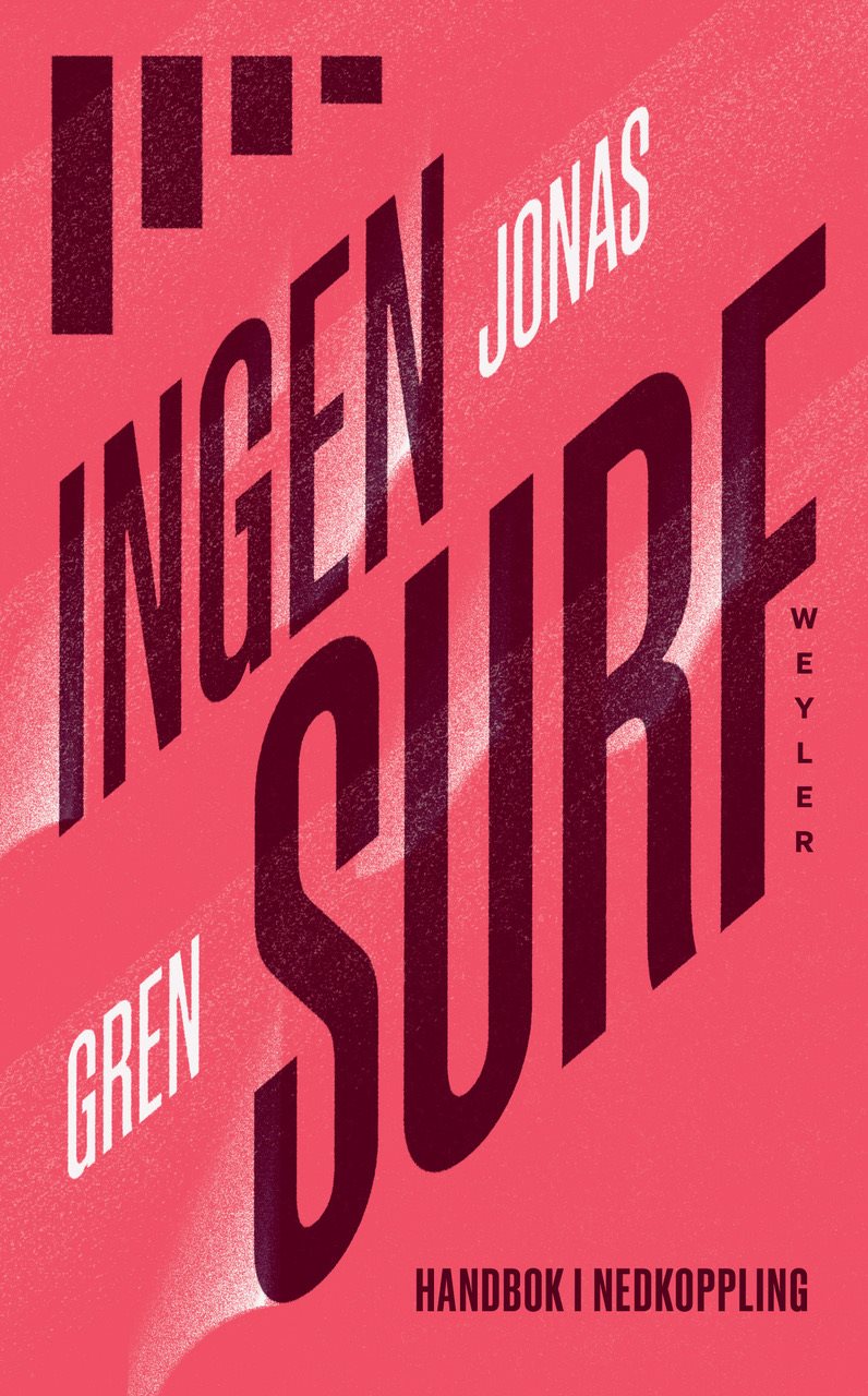 Ingen surf : Handbok i nedkoppling