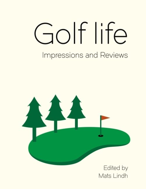 Golf life : impressions and reviews