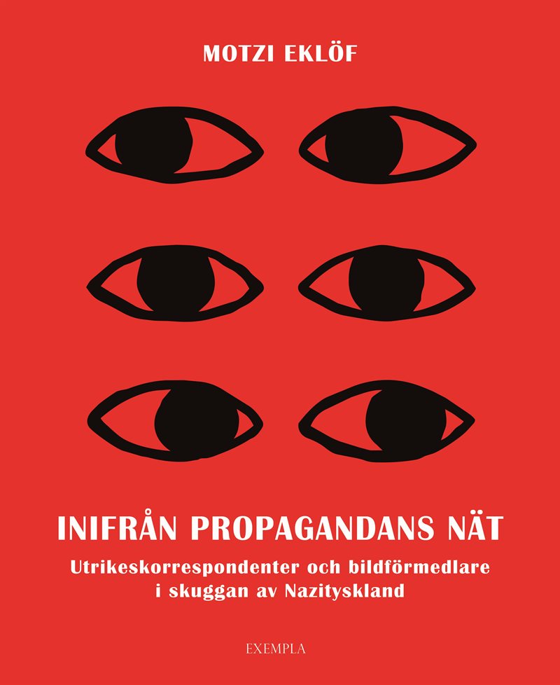 Inifrån propagandans nät : utrikeskorrespondenter och bildförmedlare i skuggan av Nazityskland