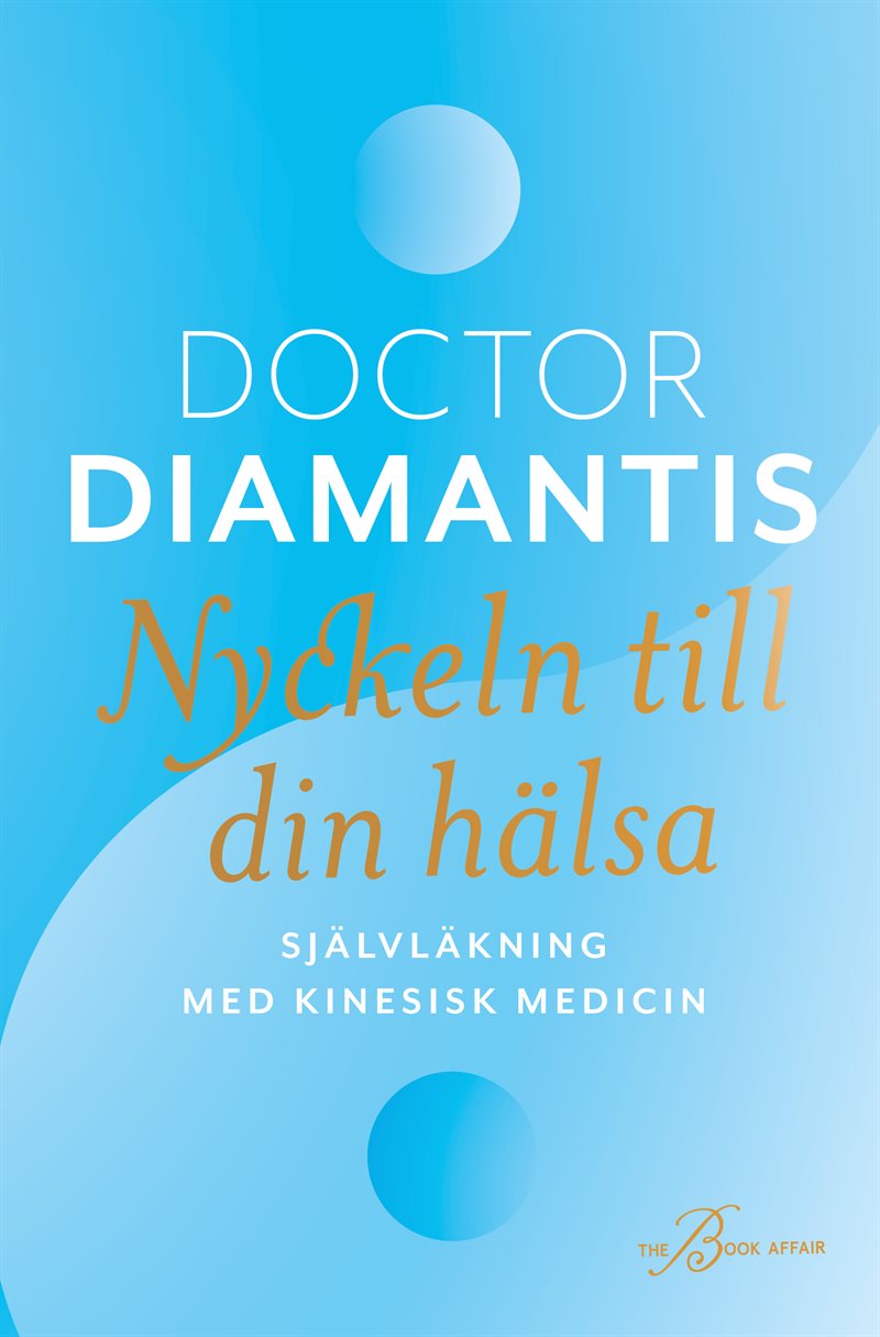 Nyckeln till din hälsa : självläkning med kinesisk medicin