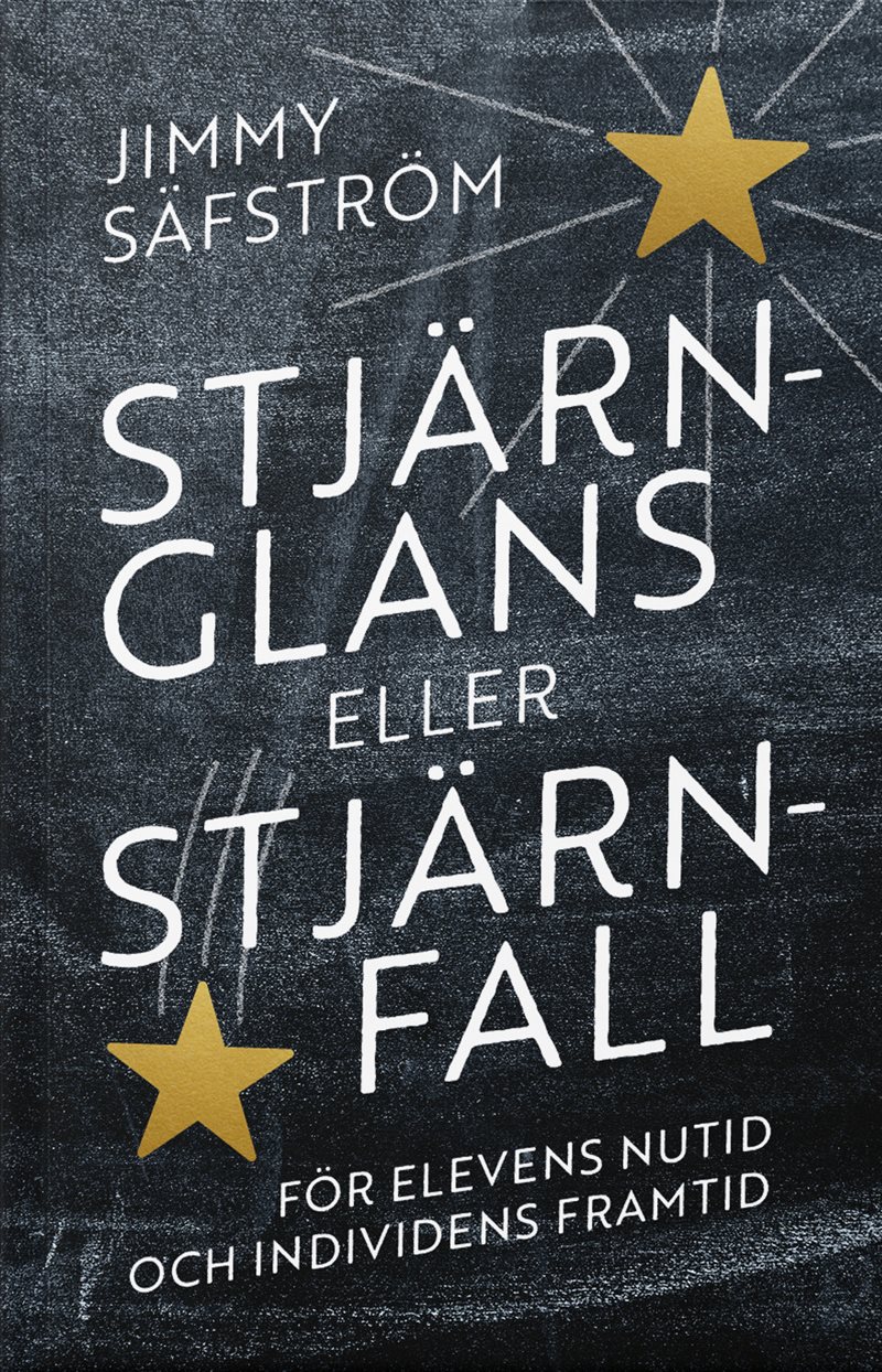 Stjärnglans eller stjärnfall : för elevens nutid och individens framtid